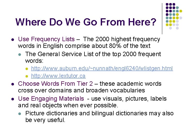 Where Do We Go From Here? l Use Frequency Lists – The 2000 highest