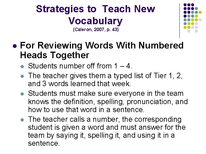 Strategies to Teach New Vocabulary (Caleron, 2007, p. 43) l For Reviewing Words With