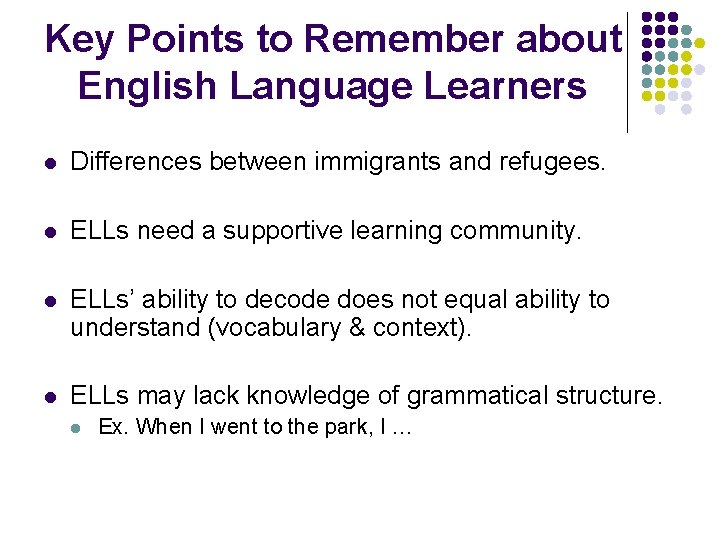 Key Points to Remember about English Language Learners l Differences between immigrants and refugees.