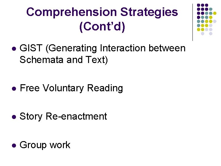 Comprehension Strategies (Cont’d) l GIST (Generating Interaction between Schemata and Text) l Free Voluntary