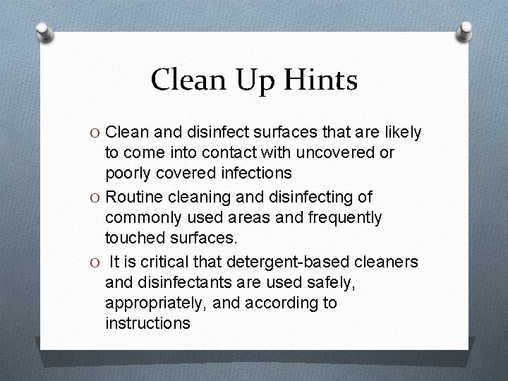 Clean Up Hints O Clean and disinfect surfaces that are likely to come into