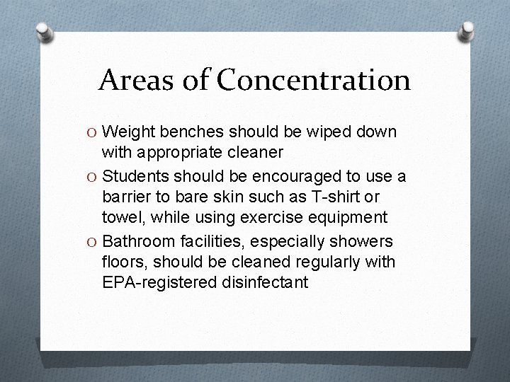 Areas of Concentration O Weight benches should be wiped down with appropriate cleaner O