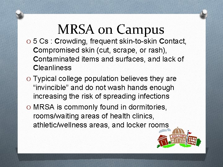 MRSA on Campus O 5 Cs : Crowding, frequent skin-to-skin Contact, Compromised skin (cut,