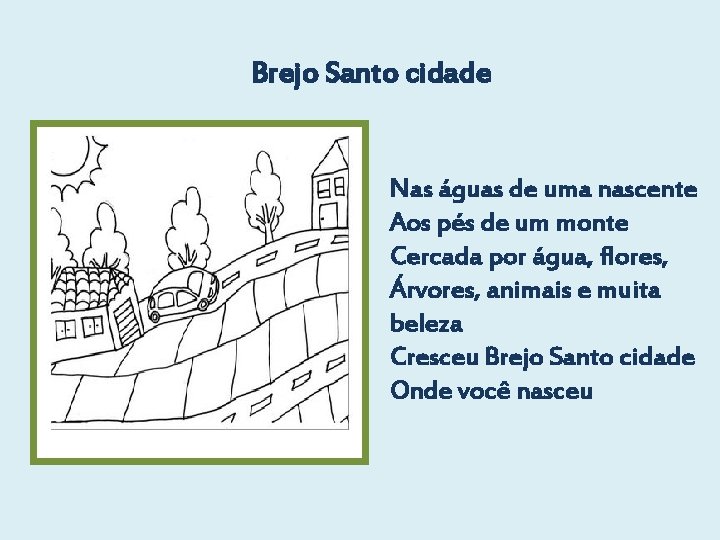 Brejo Santo cidade Nas águas de uma nascente Aos pés de um monte Cercada