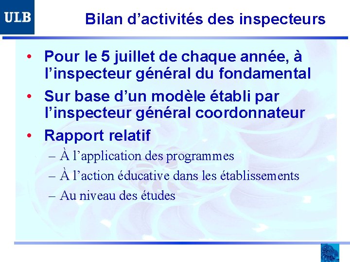 Bilan d’activités des inspecteurs • Pour le 5 juillet de chaque année, à l’inspecteur