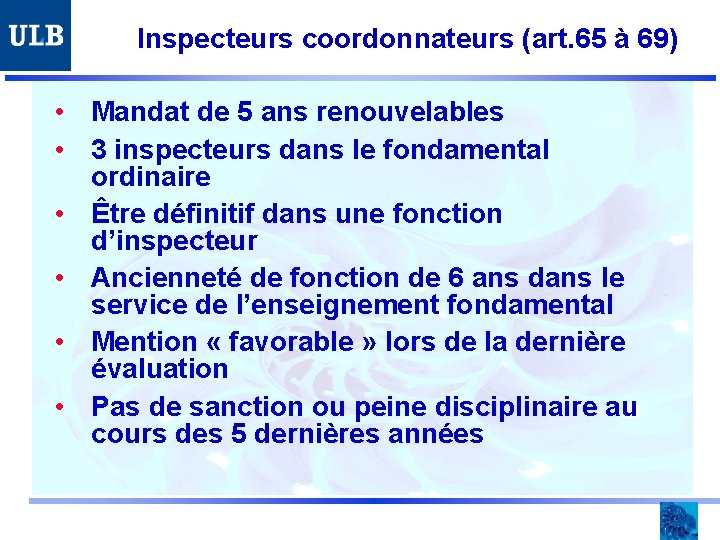 Inspecteurs coordonnateurs (art. 65 à 69) • Mandat de 5 ans renouvelables • 3