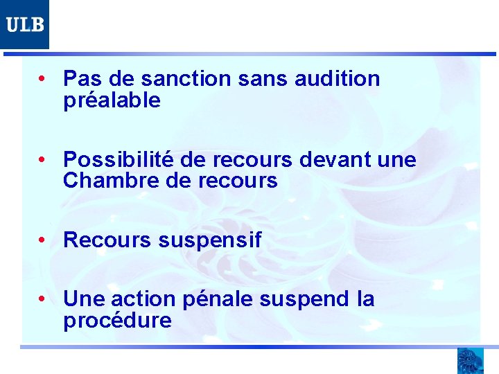  • Pas de sanction sans audition préalable • Possibilité de recours devant une