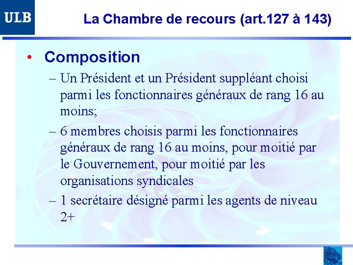 La Chambre de recours (art. 127 à 143) • Composition – Un Président et