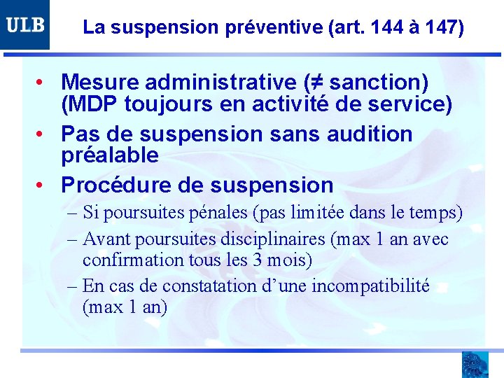 La suspension préventive (art. 144 à 147) • Mesure administrative (≠ sanction) (MDP toujours