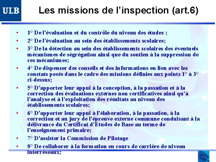 Les missions de l’inspection (art. 6) • • 1° De l'évaluation et du contrôle