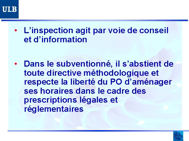  • L’inspection agit par voie de conseil et d’information • Dans le subventionné,