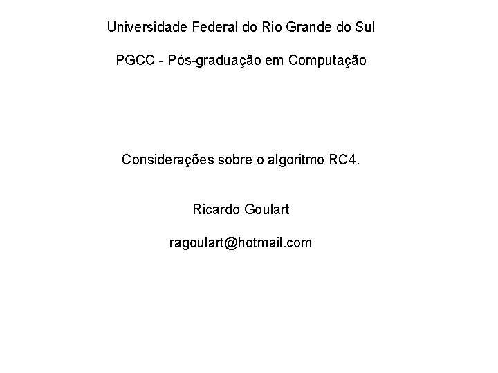 Universidade Federal do Rio Grande do Sul PGCC - Pós-graduação em Computação Considerações sobre