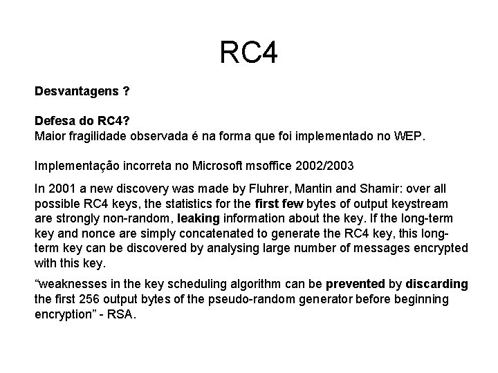 RC 4 Desvantagens ? Defesa do RC 4? Maior fragilidade observada é na forma