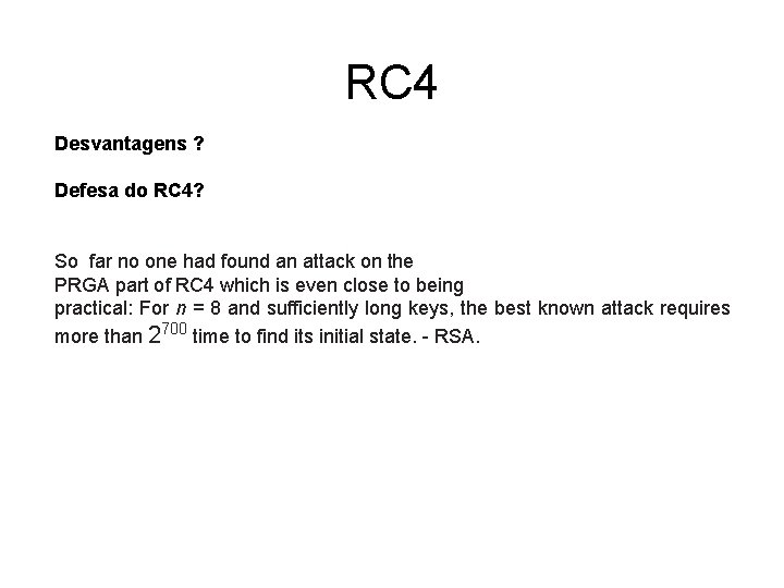 RC 4 Desvantagens ? Defesa do RC 4? So far no one had found