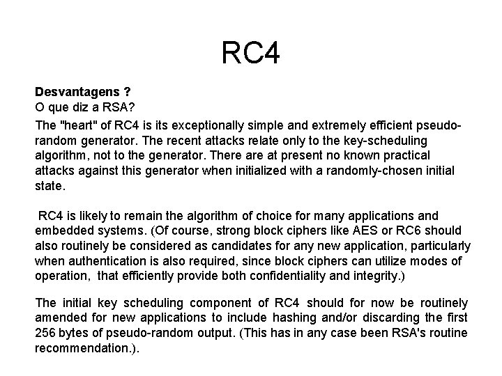 RC 4 Desvantagens ? O que diz a RSA? The "heart" of RC 4