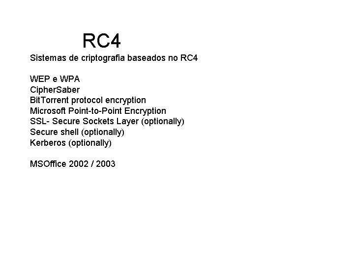 RC 4 Sistemas de criptografia baseados no RC 4 WEP e WPA Cipher. Saber
