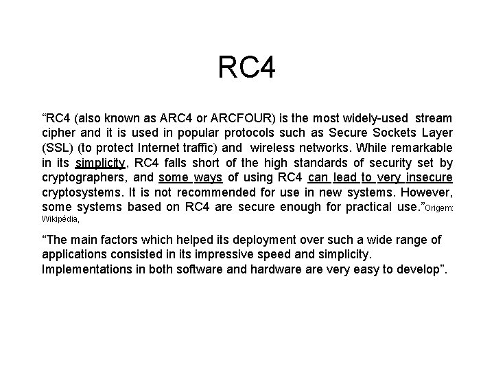 RC 4 “RC 4 (also known as ARC 4 or ARCFOUR) is the most