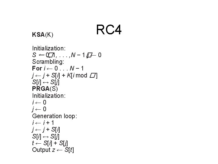 KSA(K) RC 4 Initialization: S ← 0, � 1, . . . , N