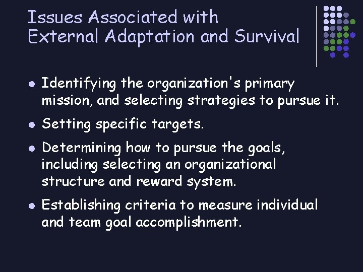 Issues Associated with External Adaptation and Survival l l Identifying the organization's primary mission,