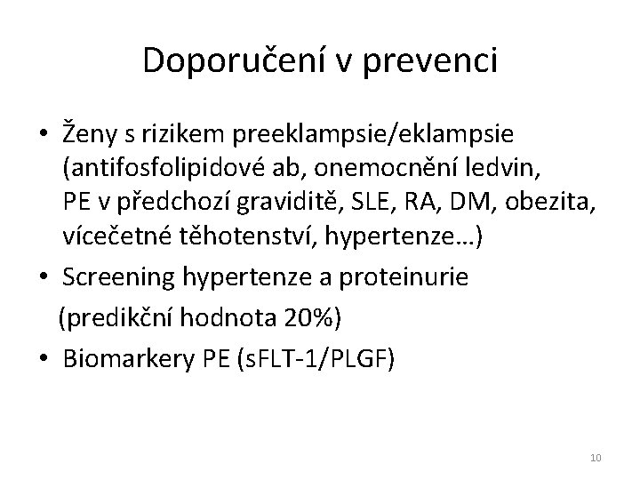 Doporučení v prevenci • Ženy s rizikem preeklampsie/eklampsie (antifosfolipidové ab, onemocnění ledvin, PE v
