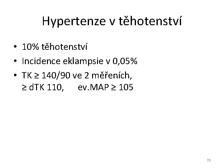Hypertenze v těhotenství • 10% těhotenství • Incidence eklampsie v 0, 05% • TK