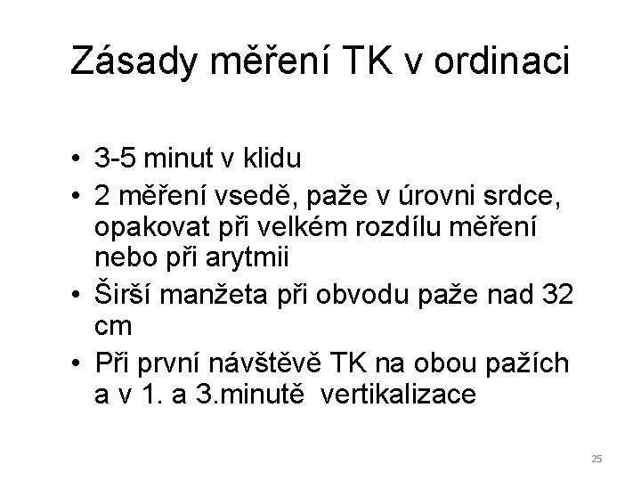 Zásady měření TK v ordinaci • 3 -5 minut v klidu • 2 měření