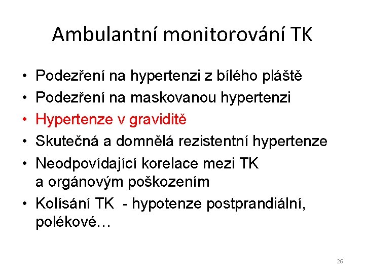 Ambulantní monitorování TK • • • Podezření na hypertenzi z bílého pláště Podezření na