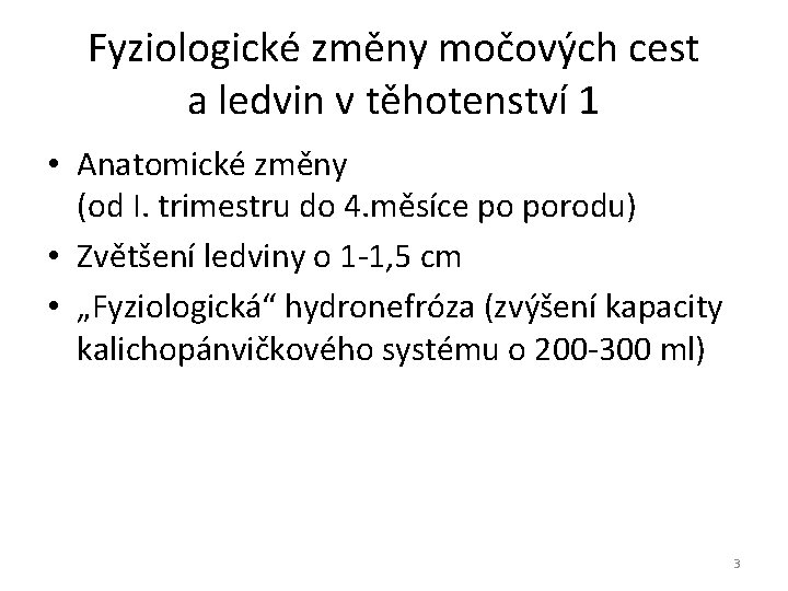 Fyziologické změny močových cest a ledvin v těhotenství 1 • Anatomické změny (od I.