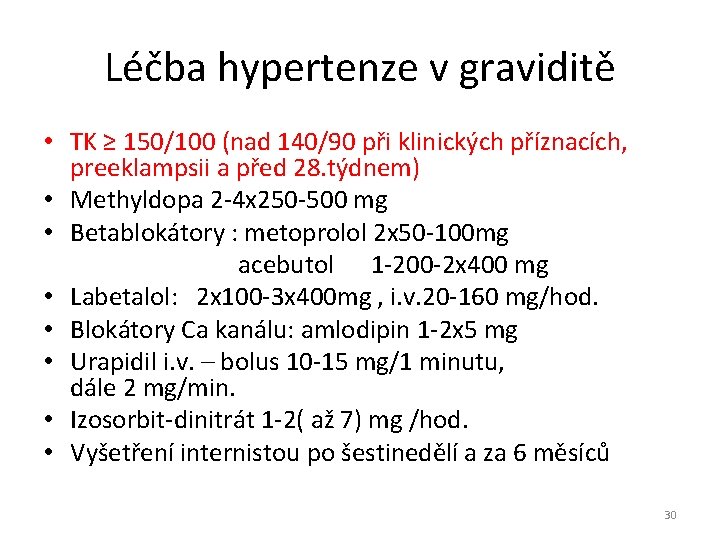 Léčba hypertenze v graviditě • TK ≥ 150/100 (nad 140/90 při klinických příznacích, preeklampsii