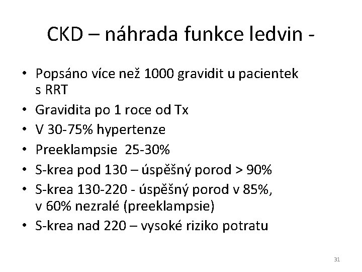CKD – náhrada funkce ledvin • Popsáno více než 1000 gravidit u pacientek s