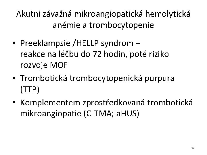 Akutní závažná mikroangiopatická hemolytická anémie a trombocytopenie • Preeklampsie /HELLP syndrom – reakce na