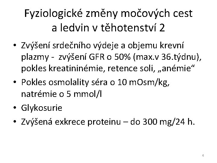 Fyziologické změny močových cest a ledvin v těhotenství 2 • Zvýšení srdečního výdeje a