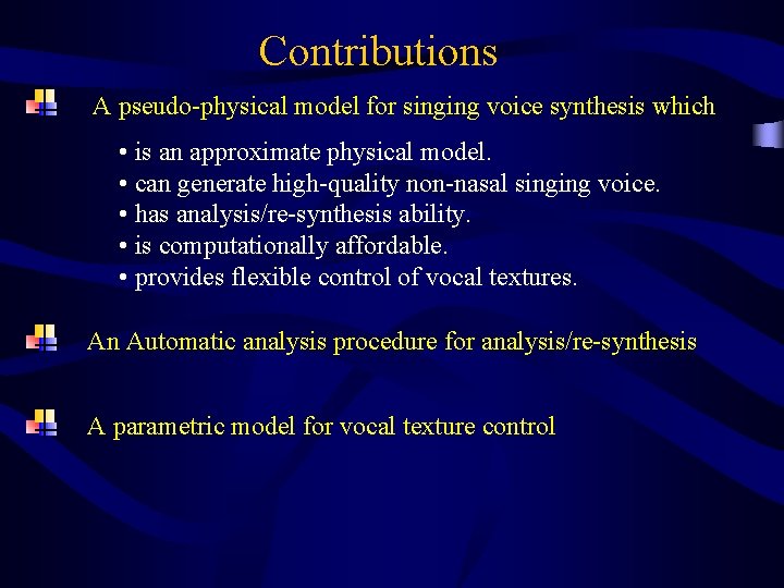 Contributions A pseudo-physical model for singing voice synthesis which • is an approximate physical
