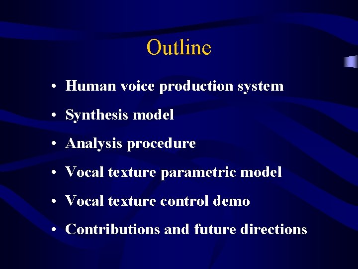 Outline • Human voice production system • Synthesis model • Analysis procedure • Vocal