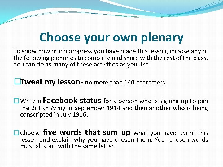 Choose your own plenary To show much progress you have made this lesson, choose