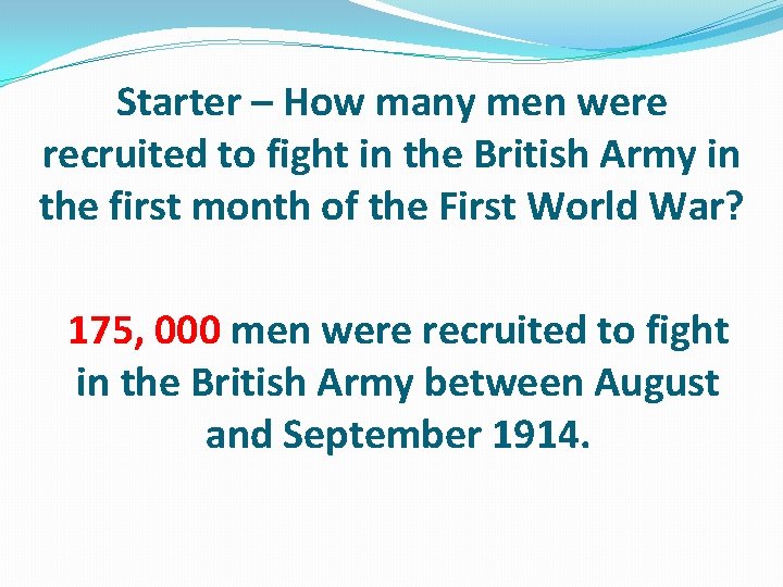 Starter – How many men were recruited to fight in the British Army in