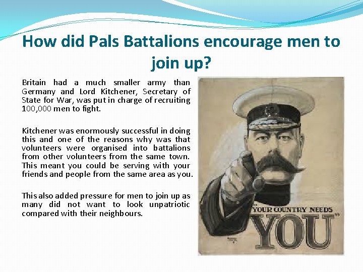 How did Pals Battalions encourage men to join up? Britain had a much smaller