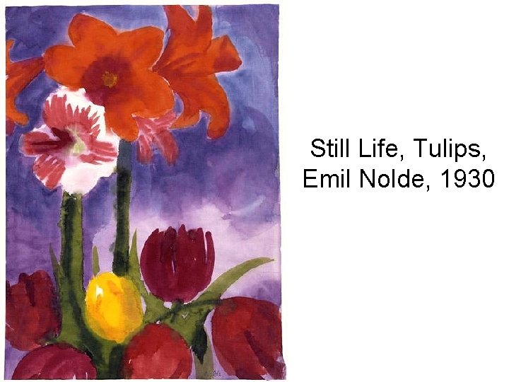 Still Life, Tulips, Emil Nolde, 1930 