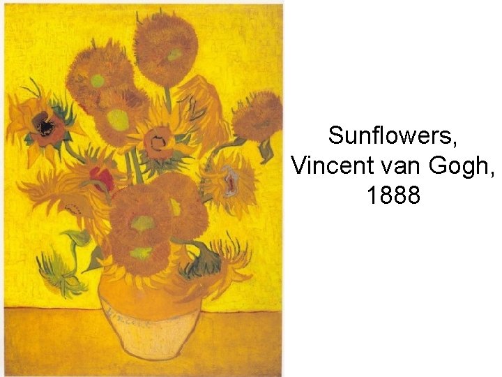 Sunflowers, Vincent van Gogh, 1888 