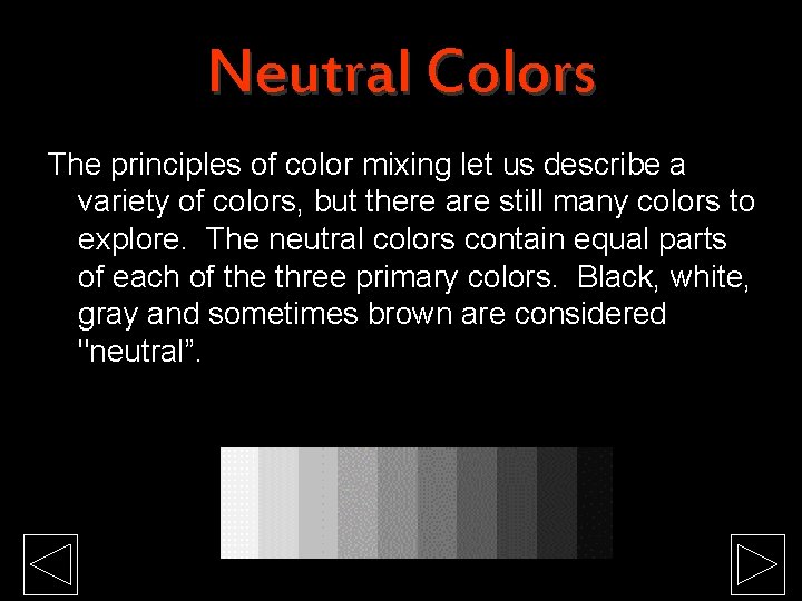 Neutral Colors The principles of color mixing let us describe a variety of colors,