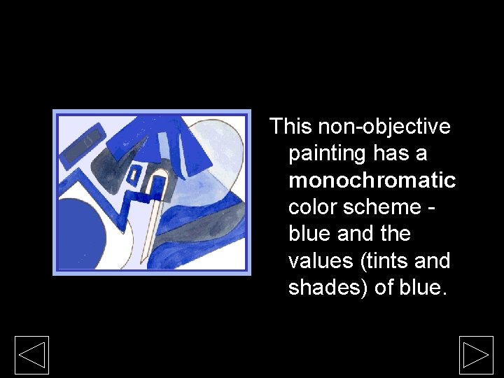 This non-objective painting has a monochromatic color scheme blue and the values (tints and