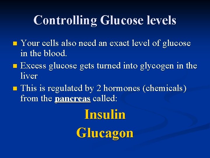 Controlling Glucose levels Your cells also need an exact level of glucose in the