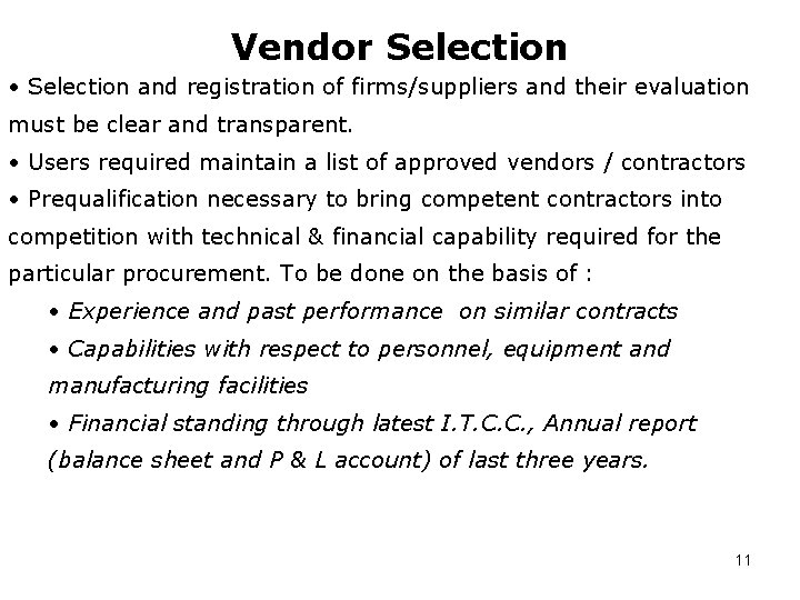 Vendor Selection • Selection and registration of firms/suppliers and their evaluation must be clear