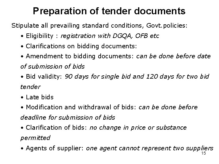 Preparation of tender documents Stipulate all prevailing standard conditions, Govt. policies: • Eligibility :