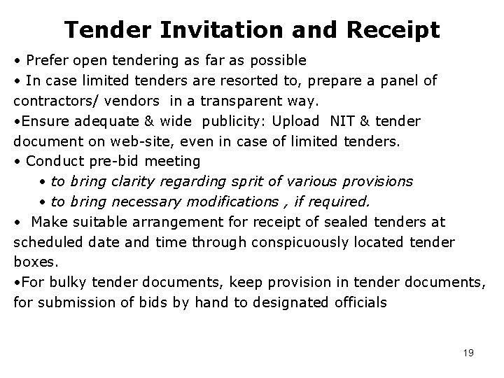 Tender Invitation and Receipt • Prefer open tendering as far as possible • In