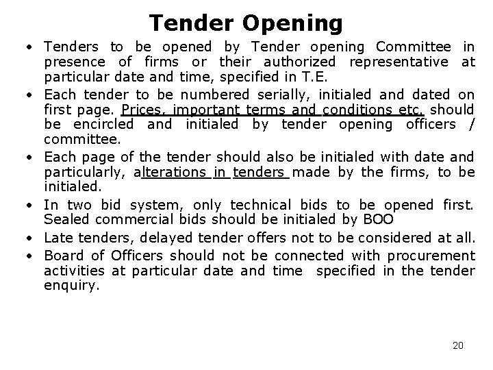 Tender Opening • Tenders to be opened by Tender opening Committee in presence of