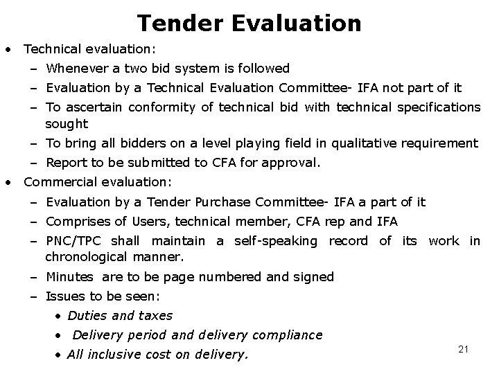 Tender Evaluation • Technical evaluation: – Whenever a two bid system is followed –