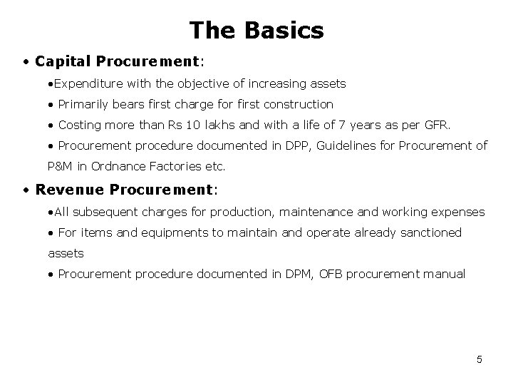 The Basics • Capital Procurement: • Expenditure with the objective of increasing assets •