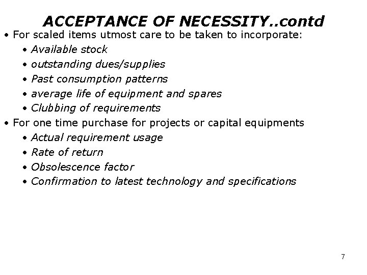 ACCEPTANCE OF NECESSITY. . contd • For scaled items utmost care to be taken