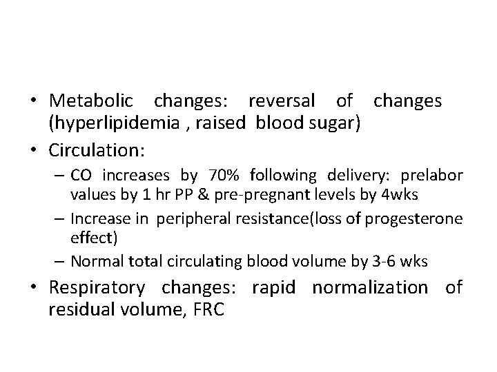  • Metabolic changes: reversal of changes (hyperlipidemia , raised blood sugar) • Circulation: